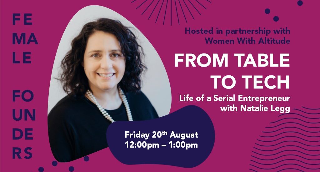 Female Founders & Women with Altitude: From Table to Tech - Life of a Serial Entrepreneur