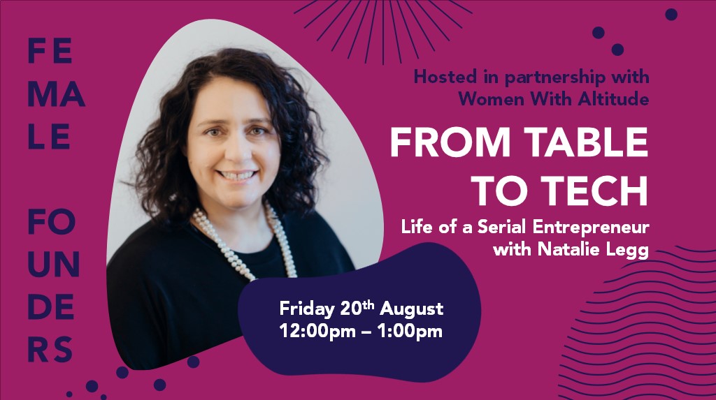 Female Founders & Women with Altitude: From Table to Tech - Life of a Serial Entrepreneur