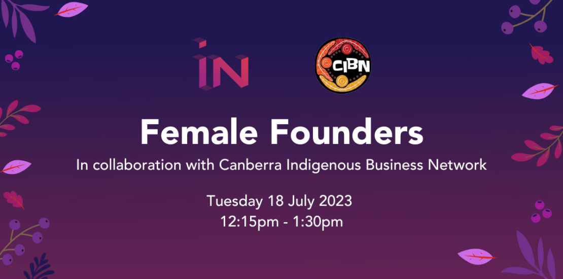 Event tile with purple to dark purple gradient and decorative leaves around the edge. Tile has CBRIN and CIBN logos, and reads Female Founders in Collaboration with Canberra Indigenous Business network, Tuesday 18 July, 12.15pm to 1.30pm